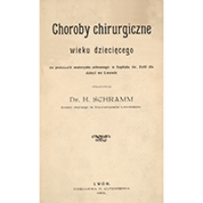 Choroby chirurgiczne wieku dziecięcego: na podstawie materyału zebranego w Szpitalu św. Zofii dla dzieci we Lwowie