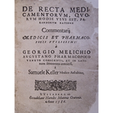 De Recta medicamentorum, quorum hodie usus est, parandorum ratione commentarii a Georgio Melichio… conscripti, et in latinum sermonem conversi a Samuele Keller