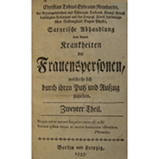 Satyrische Abhandlung von den Krankheiten der Frauenspersonen, welche sie sich durch ihren Putz und Anzug zuziehen