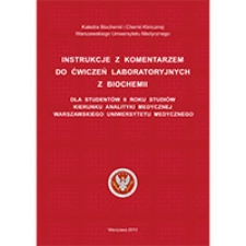 Instrukcje z komentarzem do ćwiczeń laboratoryjnych z biochemii dla student&oacute;w II roku studi&oacute;w kierunku analityki medycznej Warszawskiego Uniwersytetu Medycznego