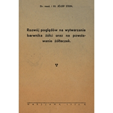 Rozw&oacute;j pogląd&oacute;w na wytwarzanie barwnika ż&oacute;łci oraz na powstawanie ż&oacute;łtaczek
