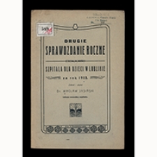 Drugie sprawozdanie roczne z działalności Szpitala dla Dzieci w Lublinie za rok 1912