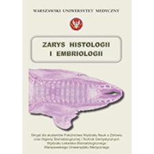 Zarys histologii i embriologii. Skrypt dla studentów Położnictwa Wydziału Nauk o Zdrowiu oraz Higieny Stomatologicznej i Technik Dentystycznych Wydziału Lekarsko-Stomatologicznego Warszawskiego Uniwersytetu Medycznego