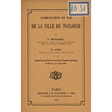 Alimentation en eau de la ville de Toulouse : Rapport lu au Comité consultatif et d'hygiène publique de France, le 5 mai 1890