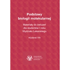 Podstawy biologii molekularnej. Materiały do ćwiczeń dla studentów I roku Wydziału Lekarskiego