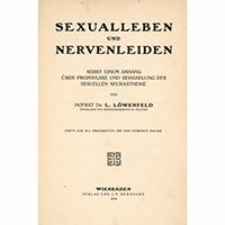 Sexualleben und Nervenleiden, nebst einem Anhang über Prophylaxe und Behandlung der Sexuellen Neurasthenie