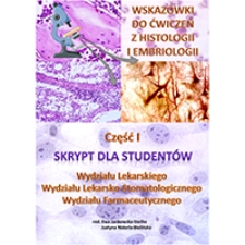 Wskazówki do ćwiczeń z histologii i embriologii. Część I. Skrypt dla studentów Wydziału Lekarskiego Wydziału Lekarsko-Stomatologicznego Wydziału Farmaceutycznego