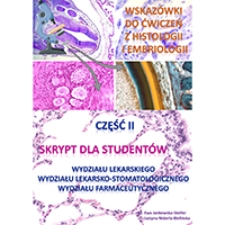 Wskazówki do ćwiczeń z histologii i embriologii. Część II. Skrypt dla studentów Wydziału Lekarskiego Wydziału Lekarsko-Stomatologicznego Wydziału Farmaceutycznego