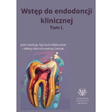 Wstęp do endodoncji klinicznej. Tom I