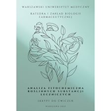 Analiza fitochemiczna roślinnych substancji leczniczych. Skrypt do ćwiczeń