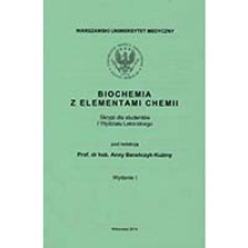 Biochemia z elementami chemii. Skrypt dla student&oacute;w I Wydziału Lekarskiego