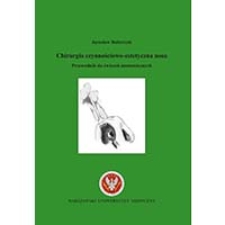 Chirurgia czynnościowo-estetyczna nosa. Przewodnik do ćwiczeń anatomicznych