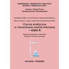 Chemia analityczna w miareczkowej analizie ilościowej - część A. Skrypt dla studentek i studentów Wydziału Farmaceutycznego