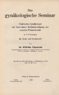 Das gyn&auml;kologische Seminar :&nbsp;praktische Gyn&auml;kologie mit besonderer Ber&uuml;cksichtigung der sozialen Frauenkunde in 15 Vorlesungen f&uuml;r &Auml;rzte und Studierende