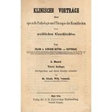 Klinische Vortr&auml;ge &uuml;ber specielle Pathologie und Therapie der Krankheiten des weiblichen Geschlechtes.&nbsp;Bd. 1