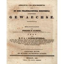 Abbildung und beschreibung aller in der Pharmacopoea borussica aufgef&uuml;hrten gewaechse : Erster Band / herausgegeben von Friedrich Guimpel, Text von D.F.L. Schlechtendal