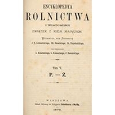 Encyklopedya rolnictwa i wiadomości związek z ni&eacute;m mających. Tom V