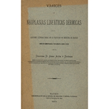 V&aring;rices y neoplasias linf&aring;ticas d&eacute;rmicas : lecciones cl&iacute;nicas dadas en la Faculdad de medicina de Madrid : curso de dermatolog&iacute;a y sifilograf&iacute;a (1893 &aacute; 1894)