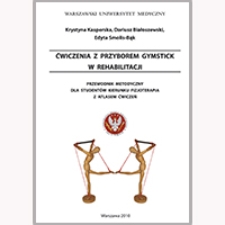 Ćwiczenia z przyborem Gymstick w rehabilitacji. Przewodnik metodyczny dla studentów kierunku Fizjoterapia z atlasem ćwiczeń