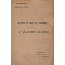 Cholest&eacute;atome de l'oreille. Papillomes diffus sous-glottiques