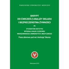 Skrypt do ćwiczeń z analizy składu i bezpieczeństwa żywności dla student&oacute;w Dietetyki Wydziału Nauki o Zdrowiu Warszawskiego Uniwersytetu Medycznego