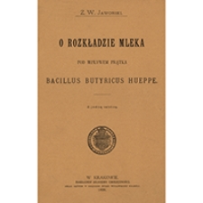 O rozkładzie mleka pod wpływem prątka Bacillus butyricus Hueppe