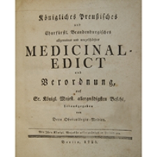 Königliches Preußisches und Churfürstl. Brandenburgisches allgemeines und neugeschärftes Medicinal-Edict und Verordnung : auf Sr. Königl. Majest. allergnädigsten Befehl, herausgegeben von Dero Obercollegio Medico
