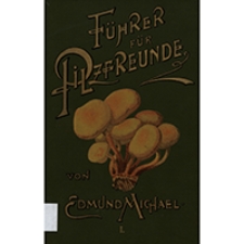 Führer für Pilzfreunde : die am häufigsten vorkommenden eßbaren, verdächtigen und giftigen Pilze. Bd. 1