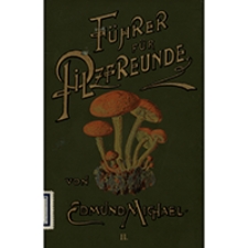 Führer für Pilzfreunde : die am häufigsten vorkommenden eßbaren, verdächtigen und giftigen Pilze. Bd. 2