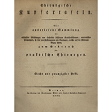 Chirurgische Kupfertafeln : eine auserlesene Sammlung der nöthigsten Abbildungen von äusserlich sichtbaren Krankheitsformen, anatomischen Präparaten, so wie von Instrumenten und Bandagen, welche auf die Chirurgie Bezug haben, zum Gebrauch für praktische Chirurgen. Heft 26