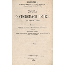 Nauka o chorobach dzieci (paediatria) : podług dzieła prof. d-ra Alfreda Vogel'a "Lehrbuch der Kinderkrankheiten"
